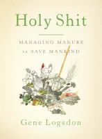 Holy shit : managing manure to save mankind