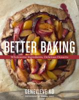 Better baking : wholesome ingredients, delicious desserts