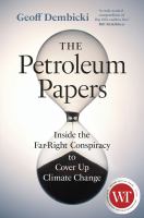 The petroleum papers : inside the far-right conspiracy to cover up climate change