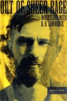 Out of sheer rage : wrestling with D.H. Lawrence