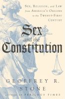 Sex and the constitution : sex, religion, and law from America's origins to the twenty-first century
