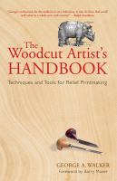 The woodcut artist's handbook : techniques and tools for relief printmaking