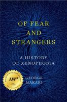 Of fear and strangers : a history of xenophobia