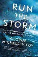 Run the storm : a savage hurricane, a brave crew, and the wreck of the SS El Faro
