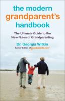 The modern grandparent's handbook : the ultimate guide to the new rules of grandparenting
