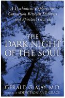 The dark night of the soul : a psychiatrist explores the connection between darkness and spiritual growth