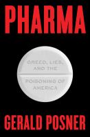 Pharma : greed, lies, and the poisoning of America