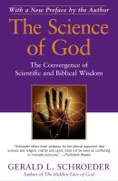 The science of God : the convergence of scientific and biblical wisdom