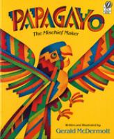 Papagayo : the mischief maker