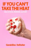 If you can't take the heat : tales of food, feminism, and fury