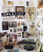 Creative walls : how to display and enjoy your treasured collections