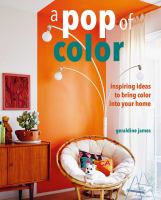 A pop of color : inspiring ideas to bring color into your home