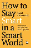 How to stay smart in a smart world : why human intelligence still beats algorithms
