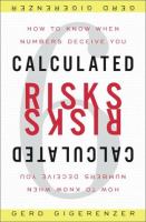 Calculated risks : how to know when numbers deceive you