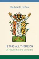 Is this all there is? : on resurrection and eternal life