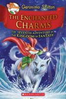 The enchanted charms : the seventh adventure in the Kingdom of Fantasy