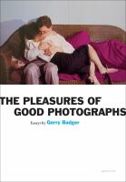The pleasures of good photographs : essays
