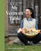 My Vermont table : recipes for all (six) seasons
