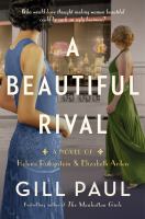 A beautiful rival : a novel of Helena Rubinstein and Elizabeth Arden