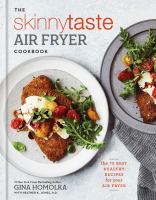 The skinnytaste air fryer cookbook : the 75 best healthy recipes for your air fryer