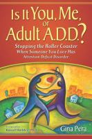 Is it you, me, or adult A.D.D.? : stopping the roller coaster when someone you love has attention deficit disorder