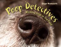 Poop detectives : working dogs in the field