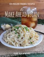 The make ahead vegan cookbook : 125 freezer-friendly recipes