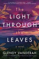 The light through the leaves : a novel