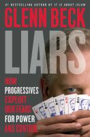 Liars : how progressives exploit our fears for power and control
