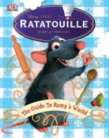 Ratatouille (rat-a-too-ee) : the guide to Remy's world
