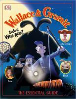 Wallace & Gromit : curse of the were-rabbit : the essential guide