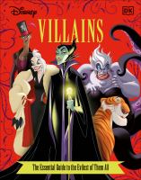 Disney villains : the essential guide to the evilest of them all