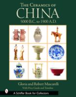 The ceramics of China : 5000 B.C. to 1912 A.D