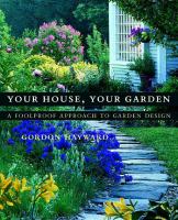 Your house, your garden : a foolproof approach to garden design