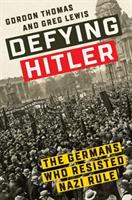 Defying Hitler : the Germans who resisted Nazi rule