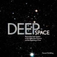 Deep space : beyond the solar system to the edge of the universe and the beginning of time