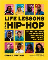 Life lessons from hip-hop : 50 reflections on creativity, motivation, and wellbeing
