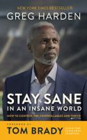 Stay sane in an insane world : how to control the controllables and thrive