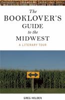 The booklover's guide to the Midwest : a literary tour