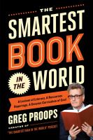 The smartest book in the world : a lexicon of literacy, a rancorous reportage, a concise curriculum of cool