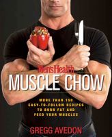 Men's health muscle chow : more than 150 easy-to-follow recipes to burn fat and feed your muscles