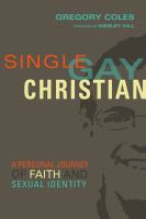 Single, gay, Christian : a personal journey of faith and sexual identity
