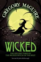Wicked : [the life and times of the Wicked Witch of the West : a novel]