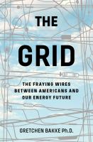 The grid : the fraying wires between Americans and our energy future