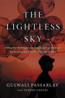 The lightless sky : a twelve-year-old refugee's harrowing escape from Afghanistan and his extraordinary journey across half the world