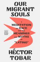Our migrant souls : a meditation on race and the meanings and myths of 