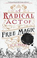 A radical act of free magic : a novel