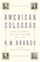 American colossus : the triumph of capitalism, 1865-1900