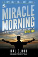The miracle morning : the not-so-obvious secret guaranteed to transform your life before 8AM