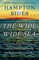 The wide wide sea : imperial ambition, first contact and the fateful final voyage of Captain James Cook